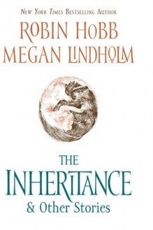 The Inheritance & Other Stories - Robin Hobb, Megan Lindholm