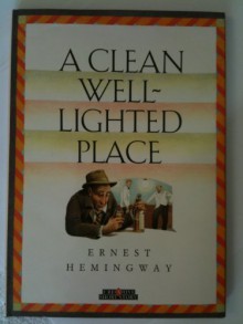 A Clean Well Lighted Place (Short Stories) - Ernest Hemingway