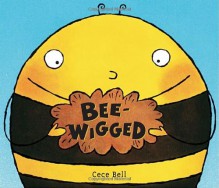 Bee-Wigged - Cece Bell