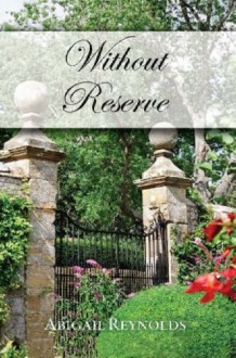 Without Reserve: A Pride & Prejudice Variation - Abigail Reynolds