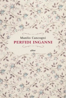 Perfidi inganni - Manlio Cancogni