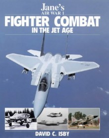 Jane's Fighter Combat in the Jet Age - David Isby, Ian Drury