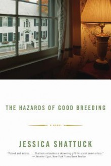 The Hazards of Good Breeding - Jessica Shattuck