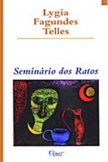 Seminário dos Ratos - Lygia Fagundes Telles