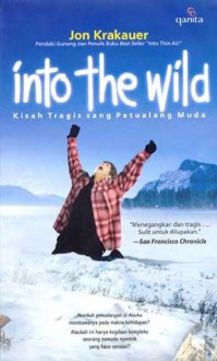 Into The Wild: Kisah Tragis Sang Petualang Muda - Jon Krakauer