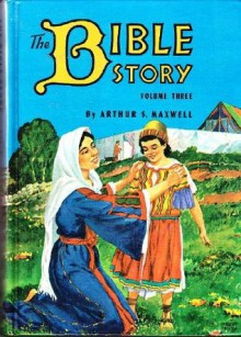 The Bible Story Volume Three: Trials and Triumphs - Arthur S. Maxwell