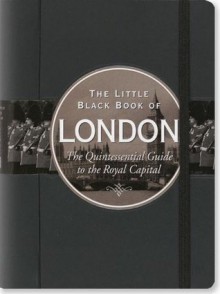 The Little Black Book of London 2010: The Quintessential Guide to the Royal Capital (Travel Guide) - Vesna Neskow, Kerren Barbas Steckler