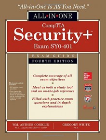 CompTIA Security+ All-in-One Exam Guide, Fourth Edition (Exam SY0-401) - Wm. Arthur Conklin, Greg White, Dwayne Williams, Chuck Cothren, Roger Davis