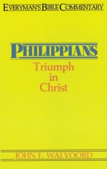 Philippians- Everyman's Bible Commentary (Everyman's Bible Commentaries) - John F. Walvoord