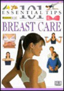 101 Essential Tips: Breast Care - Miriam Stoppard