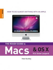 The Rough Guide to Macs & OS X Snow Leopard (Rough Guides Reference) - Peter Buckley