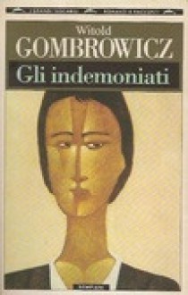 Gli indemoniati - Witold Gombrowicz, Pietro Marchesani