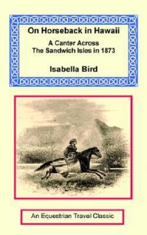 On Horseback in Hawaii - Isabella L. Bird