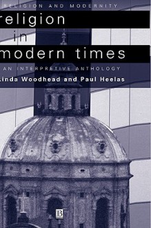 Religion in Modern Times: An Interpretive Anthology - Woodhead, Paul Heelas