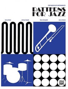 Patterns for Jazz -- A Theory Text for Jazz Composition and Improvisation: Bass Clef Instruments - Gary Campbell