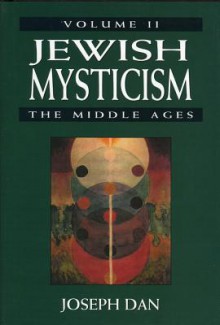 Jewish Mysticism: The Middle Ages - Joseph Dan