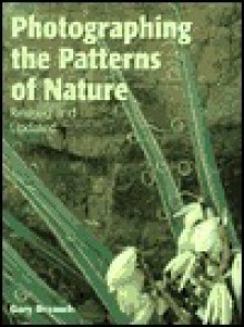 Photographing the Patterns of Nature - Gary Braasch