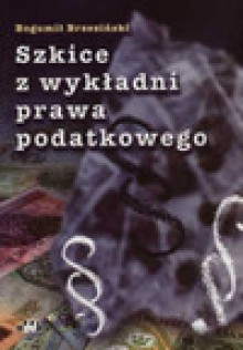 Szkice z wykładni prawa podatkowego - Bogumił Brzeziński