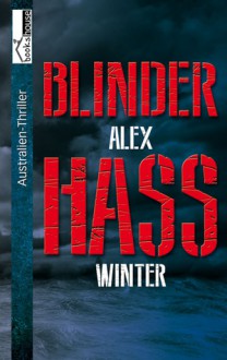 Blinder Hass - Australien Thriller - Alex Winter