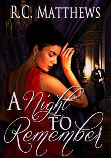 A Night To Remember (A New Year's Eve Holiday Romance) - R.C. Matthews