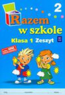 Razem w szkole 1 ćwiczenia część 2 - Jolanta Brzózka, Harmak Katarzyna, Izbińska Kamila i inni