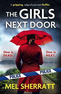 The Girls Next Door: A gripping, edge-of-your-seat crime thriller (Detective Eden Berrisford crime thriller series Book 1) - Mel Sherratt