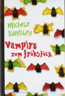 Broken Heart 1: Vampire zum Frühstück - Michele Bardsley