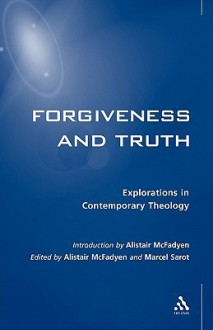 Forgiveness and Truth - Marcel Sarot, Michael Sarot