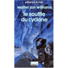 Le souffle du cyclone - Walter Jon Williams