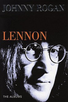 Lennon: The Albums - Johnny Rogan