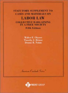 Statutory Supplement to Cases and Materials on Labor Law Collective Bargaining in a Free Society (American Casebook Series and Other Coursebooks) - Walter E. Oberer, Timothy J. Heinsz