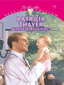 Whose Baby Is This? (Special Edition, 1335) - Patricia Thayer