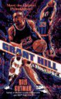 Grant Hill: A Biography - Bill Gutman