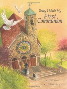 Today I Made My First Communion - Dianne Ahern, Katherine Larson