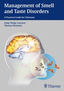 Management of Smell and Taste Disorders: A Practical Guide for Clinicians - Antje Welge-Luessen, Thomas Hummel