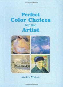 Perfect Color Choices for the Artist - Michael Wilcox