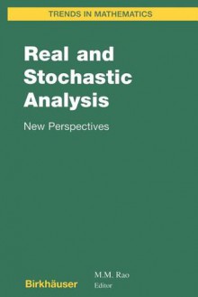 Real and Stochastic Analysis: New Perspectives - M.M. Rao, D.R. Bell, B.K. Driver