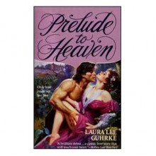 Prelude to Heaven (Harper Monogram) - Laura Lee Guhrke