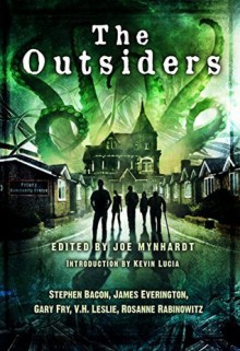 The Outsiders - Stephen Bacon, James Everington, Gary Fry, V.H. Leslie, Rosanne Rabinowitz, Joe Mynhardt, Ben Baldwin, Kevin Lucia