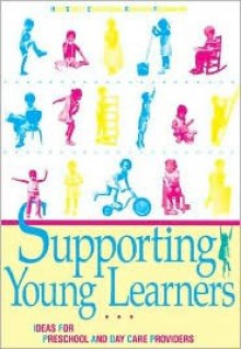 Supporting Young Learners 1: Ideas for Preschool and Day Care Providers - Nancy Altman Brickman, HighScope, Lynn Spencer Taylor, Lynn S. (Eds.) Taylor, Lynn S. Taylor