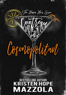 Cosmopolitan: A Romantic Comedy Standalone (The Happy Hour Series #4) - Kristen Hope Mazzola