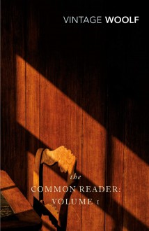 The Common Reader: Vol. I - Virginia Woolf