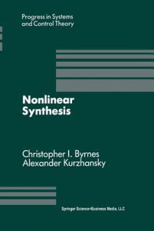 Nonlinear Synthesis: Proceedings of a Iiasa Workshop Held in Sopron, Hungary June 1989 - C. Byrnes, Christopher I. Byrnes