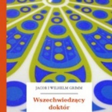 Wszechwiedzący doktór - Jacob Grimm, Wilhelm Grimm