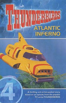 Thunderbirds: Atlantic Inferno V. 4 - Dave Morris