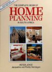 Complete Book Of Home Planning In South Africa - Peter Joyce