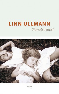 Siunattu lapsi - Linn Ullmann, Tarja Teva