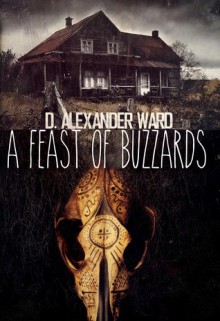 A Feast of Buzzards - D. Alexander Ward