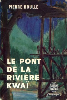 Le pont de la rivière Kwaï - Pierre Boulle