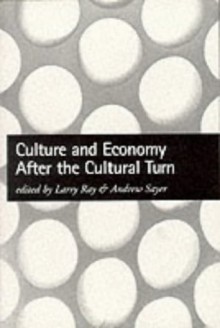 Culture and Economy After the Cultural Turn - Larry J. Ray